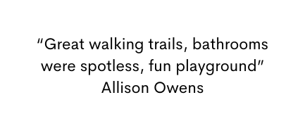 Great walking trails bathrooms were spotless fun playground Allison Owens