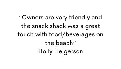 Owners are very friendly and the snack shack was a great touch with food beverages on the beach Holly Helgerson
