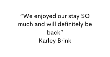 We enjoyed our stay SO much and will definitely be back Karley Brink